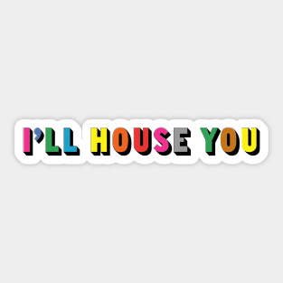 I'll House You Sticker